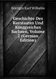 Geschichte Des Kurstaates Und Koenigreiches Sachsen, Volume 2 (German Edition), Boettiger Karl Wilhelm 