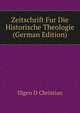 Zeitschrift Fur Die Historische Theologie (German Edition), Illgen D Christian 