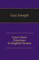 Guy's New Exercises in English Syntax, Guy Joseph 