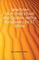 Selections from Ovid's Fasti and Epistles, with a Vocabulary by J.T. White, Naso Publius Ovidius 