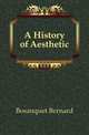 A History of Aesthetic, Bosanquet, Bernard, 1848-1923 