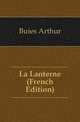 La Lanterne (French Edition), Buies Arthur 