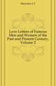 Love Letters of Famous Men and Women of the Past and Present Century, Volume 2, J. T. Merydew 