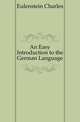 An Easy Introduction to the German Language, Eulenstein Charles 