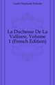 La Duchesse De La Valliere, Volume 1 (French Edition), Genlis Stephanie Felicite 