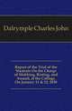Report of the Trial of the Students On the Charge of Mobbing, Rioting, and Assault, at the College, On January 11 & 12, 1838, Dalrymple Charles John 