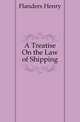 A Treatise On the Law of Shipping, Flanders Henry 