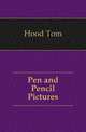 Pen and Pencil Pictures, Hood Tom 