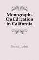 Monographs On Education in California, Swett John 