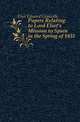Papers Relating to Lord Eliot's Mission to Spain in the Spring of 1835, Eliot Edward Granville 