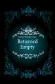 Returned Empty, Barclay Florence Louisa 