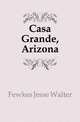 Casa Grande, Arizona, Fewkes Jesse Walter 