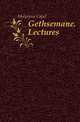 Gethsemane. Lectures, Molyneux Capel 