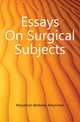 Essays On Surgical Subjects, Moynihan Berkeley Moynihan 