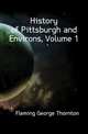 History of Pittsburgh and Environs, Volume 1, Fleming George Thornton 