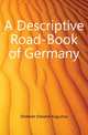 A Descriptive Road-Book of Germany, Domeier Edward Augustus 