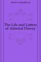 The Life and Letters of Admiral Dewey, DEWEY ADELBERT M 