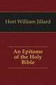 An Epitome of the Holy Bible, Hort William Jillard 