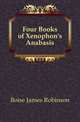 Four Books of Xenophon's Anabasis, Boise James Robinson 