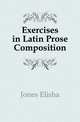 Exercises in Latin Prose Composition, Jones Elisha 