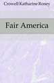 Fair America, Crowell Katharine Roney 