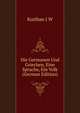 Die Germanen Und Griechen, Eine Sprache, Ein Volk ... (German Edition), Kuithan J W 