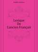 Lexique De L'ancien Francais (French Edition), Godefroy Frederic 