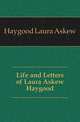Life and Letters of Laura Askew Haygood, Haygood Laura Askew 