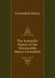 The Scientific Papers of the Honourable Henry Cavendish ..., Cavendish Henry 