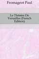 Le Theatre De Versailles (French Edition), Fromageot Paul 