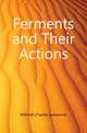 Ferments and Their Actions, Mitchell Charles Ainsworth 