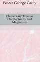 Elementary Treatise On Electricity and Magnetism, Foster George Carey 