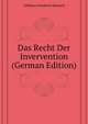 Das Recht Der Invervention (German Edition), Geffcken Friedrich Heinrich 