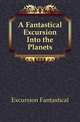 A Fantastical Excursion Into the Planets, Excursion Fantastical 