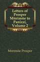 Letters of Prosper Merimee to Panizzi, Volume 2, Merimee Prosper 