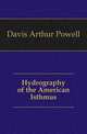 Hydrography of the American Isthmus, Davis Arthur Powell 