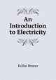 An Introduction to Electricity, Kolbe Bruno 