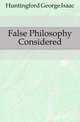 False Philosophy Considered, Huntingford George Isaac 