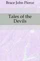Tales of the Devils, Brace John Pierce 