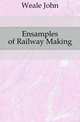 Ensamples of Railway Making, Weale John 