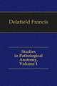 Studies in Pathological Anatomy, Volume 1, Delafield Francis 