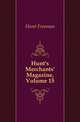 Hunt's Merchants' Magazine, Volume 15, Hunt Freeman 