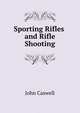 Sporting Rifles and Rifle Shooting, Caswell John 