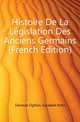 Histoire De La Legislation Des Anciens Germains (French Edition), Davoud-Oghlou Garabed Artin 