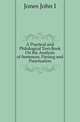 A Practical and Philological Text-Book On the Analysis of Sentences, Parsing and Punctuation, Jones John I 