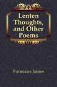 Lenten Thoughts, and Other Poems, Furneaux James 
