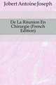 De La Reunion En Chirurgie (French Edition), Jobert Antoine Joseph 