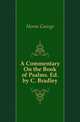 A Commentary On the Book of Psalms. Ed. by C. Bradley, Horne George 