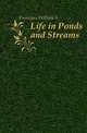Life in Ponds and Streams, William S. Furneaux 