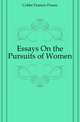 Essays On the Pursuits of Women, Cobbe Frances Power 